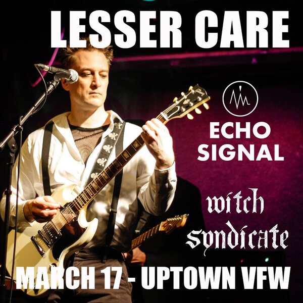 Flyer: Lesser Care, Echo Signal and Witch Syndicate at the Uptown VFW, 17 March 2025.